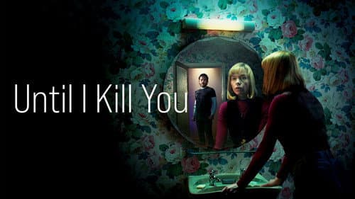 Until I Kill You still