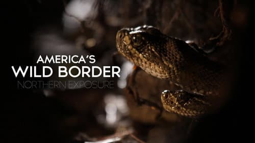 America's Wild Border: Northern Exposure still
