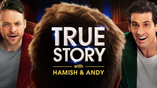 True Story with Hamish & Andy still