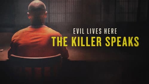 Evil Lives Here: The Killer Speaks still