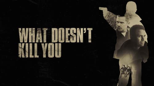 What Doesn't Kill You still