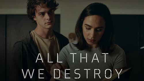 All That We Destroy still