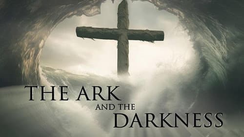 The Ark and the Darkness still