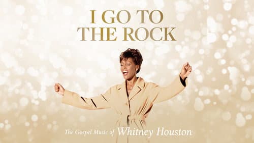 I Go to the Rock: The Gospel Music of Whitney Houston still