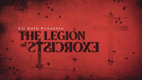 Eli Roth Presents: The Legion of Exorcists still