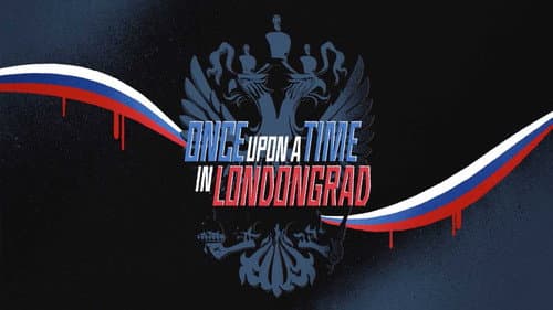 Once Upon a Time in Londongrad still