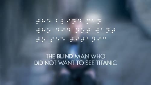 The Blind Man Who Did Not Want to See Titanic still