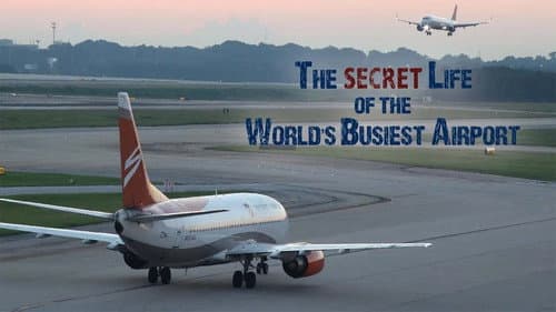 The Secret Life of the World's Busiest Airport still
