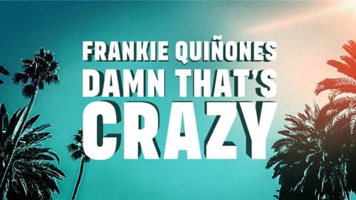 Frankie Quiñones: Damn That's Crazy still