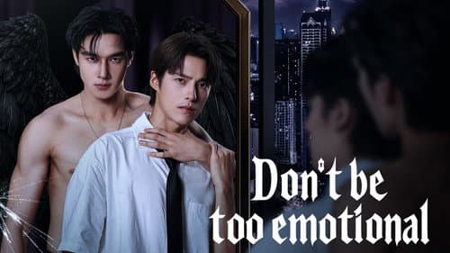 Don't Be Too Emotional still