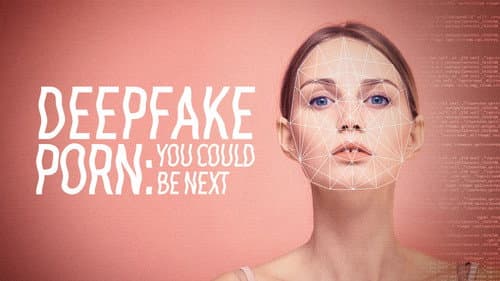 Deepfake Porn: Could You Be Next? still