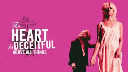 The Heart Is Deceitful Above All Things still