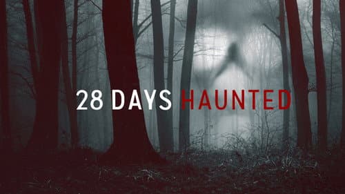 28 Days Haunted still
