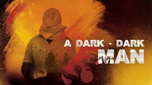 A Dark, Dark Man still