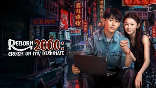 Reborn in 2000: Crush on My Deskmate still