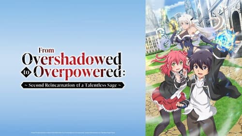 From Overshadowed to Overpowered: Second Reincarnation of a Talentless Sage still