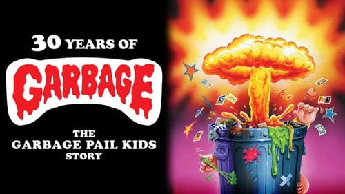 30 Years of Garbage: The Garbage Pail Kids Story still
