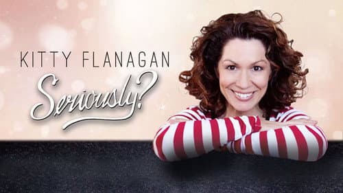 Kitty Flanagan: Seriously? still