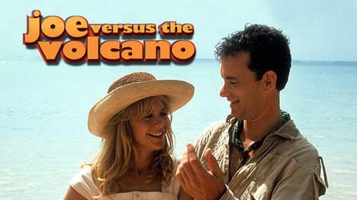 Joe Versus the Volcano still