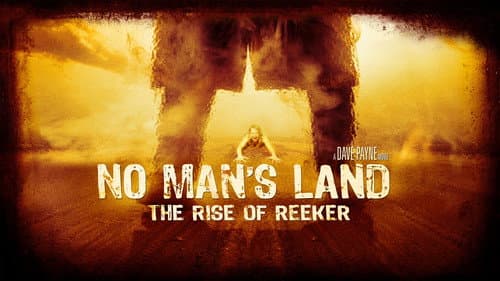 No Man's Land: The Rise of Reeker still