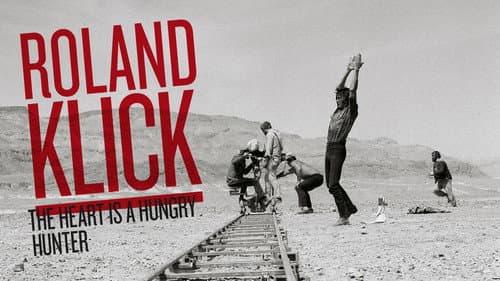 Roland Klick: The Heart Is a Hungry Hunter still