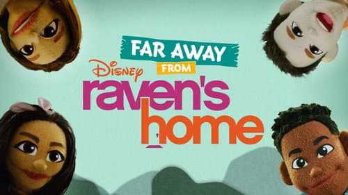 Far Away From Raven's Home still