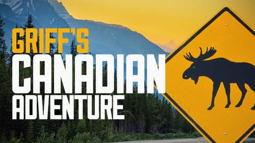 Griff’s Canadian Adventure still