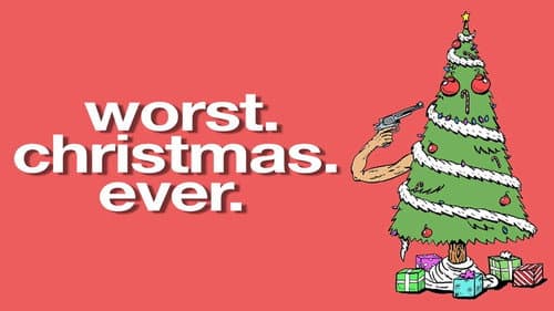 Worst. Christmas. Ever. still