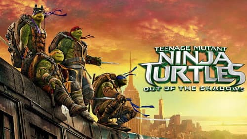 Teenage Mutant Ninja Turtles: Out of the Shadows still