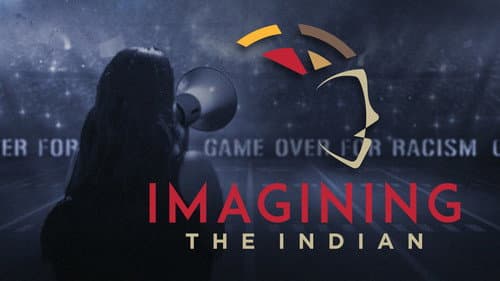 Imagining the Indian: The Fight Against Native American Mascoting still