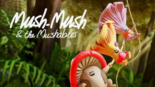 Mush-Mush & the Mushables still