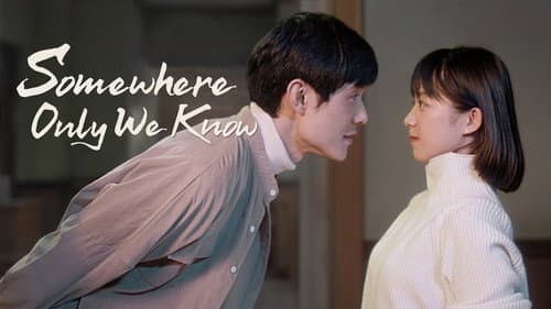 Somewhere Only We Know still
