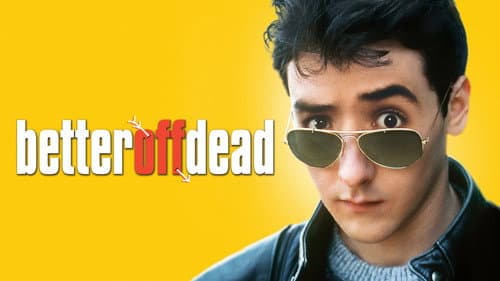 Better Off Dead... still