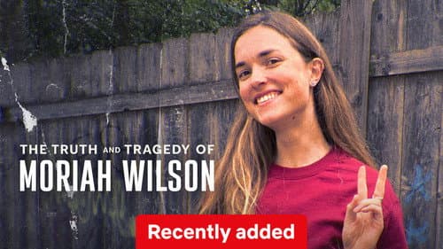 The Truth and Tragedy of Moriah Wilson still