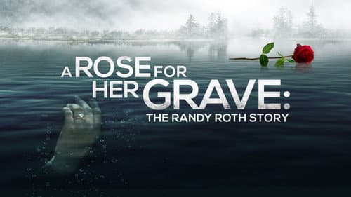 A Rose for Her Grave: The Randy Roth Story still
