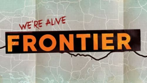 We're Alive: Frontier still