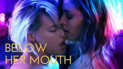 Below Her Mouth still