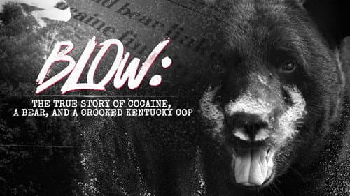 Blow: The True Story of Cocaine, a Bear, and a Crooked Kentucky Cop still