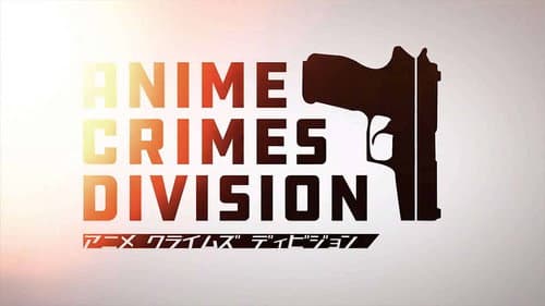 Anime Crimes Division still