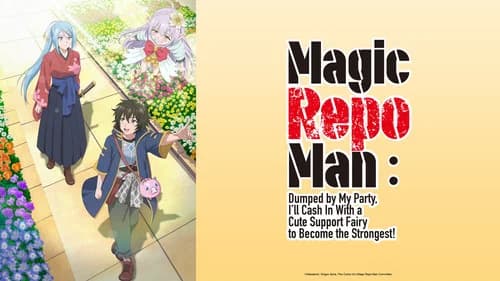 Magic Repo Man: Dumped by My Party, I'll Cash In with a Cute Support Fairy to Become the Strongest! still