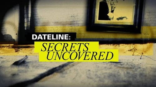 Dateline: Secrets Uncovered still