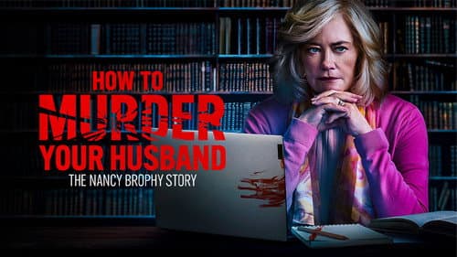 How to Murder Your Husband: The Nancy Brophy Story still