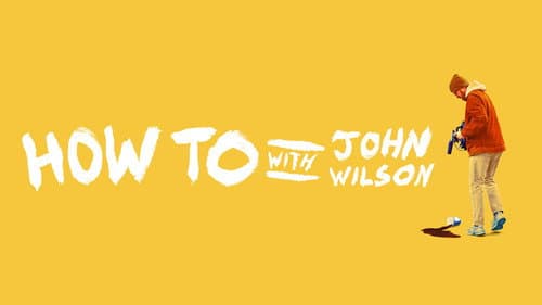 How To with John Wilson still