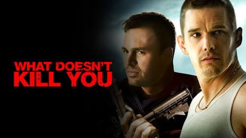 What Doesn't Kill You still