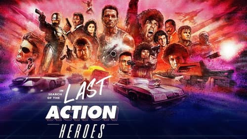 In Search of the Last Action Heroes still