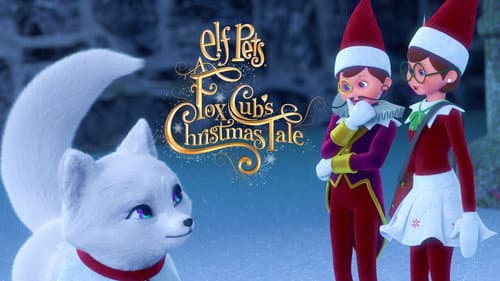 Elf Pets: A Fox Cub's Christmas Tale still