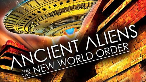 Ancient Aliens and the New World Order still
