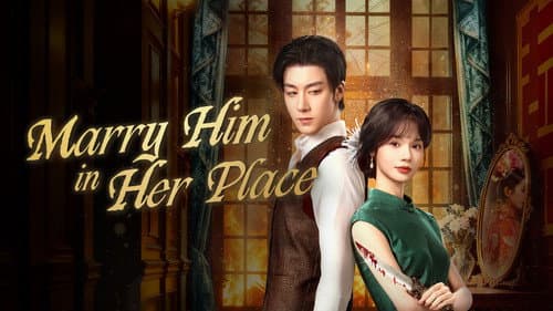 Marry Him in Her Place still