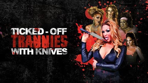 Ticked-Off Trannies with Knives still