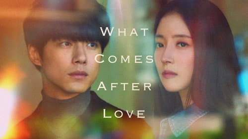 What Comes After Love still